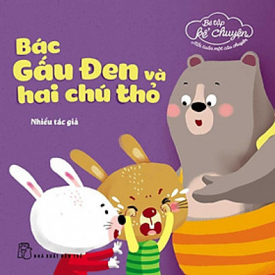 Bé Tập Kể Chuyện - Bác Gấu Đen Và Hai Chú Thỏ