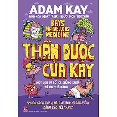 Thần Dược Của Kay: Một Lịch Sử Bổ Ích Khủng Khiếp Về Cơ Thể Người