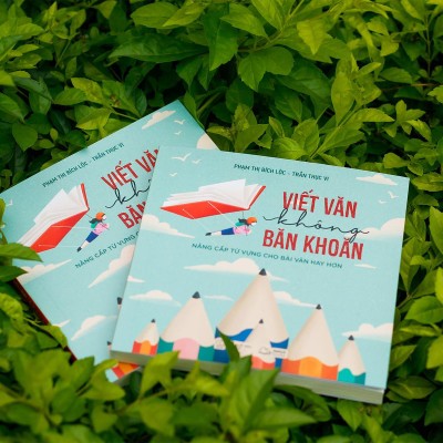Viết Văn Không Băn Khoăn - Nâng Cấp Từ Vựng Cho Bài Văn Hay Hơn