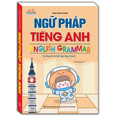 Sách - Ngữ Pháp Tiếng Anh - Lý Thuyết Và Bài Tập Thực Hành - Minh Thắng