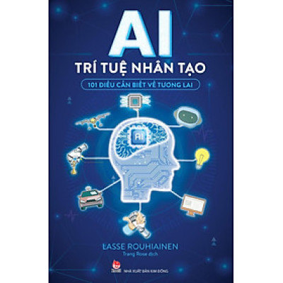 Kim Đồng - AI - Trí tuệ nhân tạo - 101 điều cần biết về tương lai