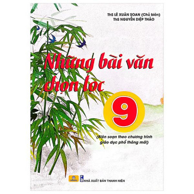 Những Bài Văn Chọn Lọc 9 (Theo Chương Trình GDPT Mới)