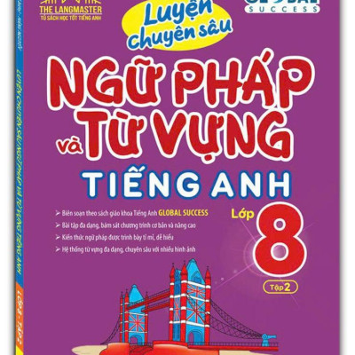 Global Success - Luyện Chuyên Sâu Ngữ Pháp Và Từ Vựng Tiếng Anh Lớp 8 - Tập 2