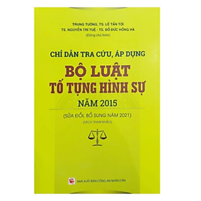 Sách - Chỉ dẫn tra cứu áp dụng bộ luật tố tụng hình sự năm 2015 sửa đổi bổ sung năm 2021 - Nhiều tác giả - Nhà xuất bản Công an nhân dân