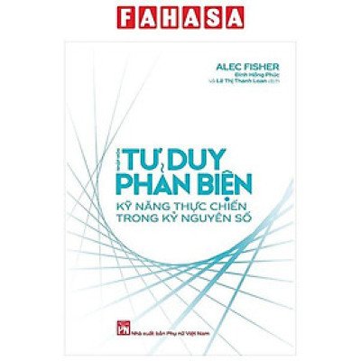 Sách - Nhập Môn Tư Duy Phản Biện - Kỹ Năng Thực Chiến Trong Kỷ Nguyên Số