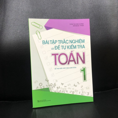 Sách - Bài Tập Trắc Nghiệm Và Đề Tự Kiểm Tra Toán 1 (Tái bản ) (ML)