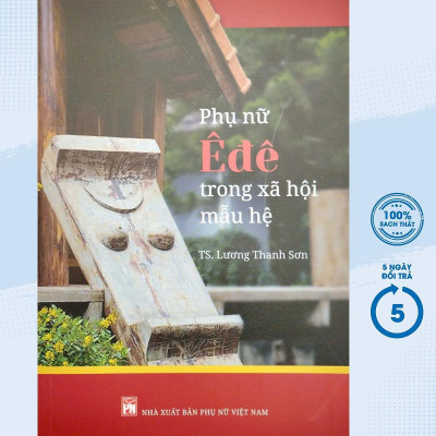 Sách - Phụ Nữ Ê Đê Trong Xã Hội Mẫu Hệ - Lương Thanh Sơn - NXB Phụ Nữ