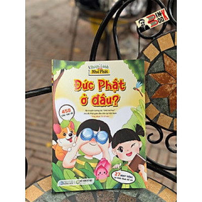 [In màu toàn bộ] ĐỨC PHẬT Ở ĐÂU - Việt Nam Tốt Đẹp - NXB Hồng Đức.