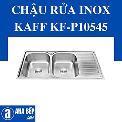 Chậu Rửa Chén Inox Kaff KF-P10545 - Hàng Chính Hãng