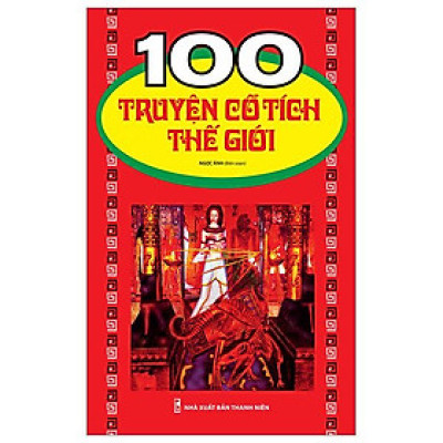 100 Truyện Cổ Tích Thế Giới (Tái Bản 2023)