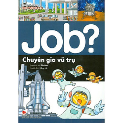 Lựa Chọn Cho Tương Lai: Job? - Chuyên Gia Vũ Trụ