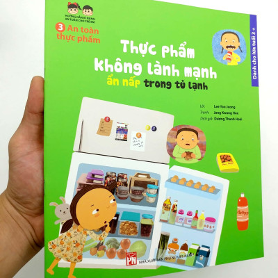 Hướng Dẫn Kĩ Năng An Toàn Cho Trẻ Em - An Toàn Thực Phẩm: Thực Phẩm Không Lành Mạnh, Ẩn Nấp Trong Tủ Lạnh