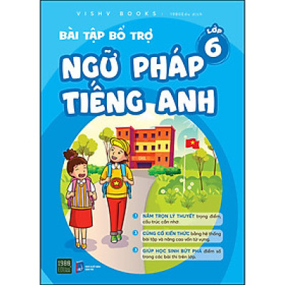BÀI TẬP BỔ TRỢ NGỮ PHÁP TIẾNG ANH
 Lớp 6