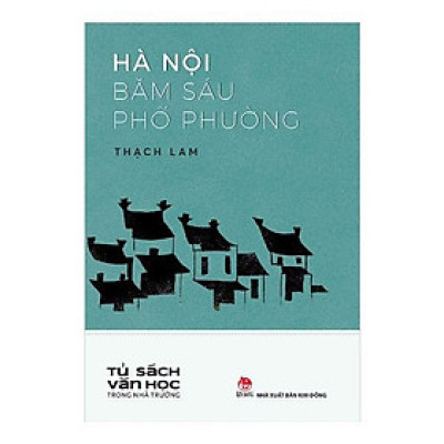 Hà Nội Băm Sáu Phố Phường - Thạch Lam (NXB Kim Đồng)
