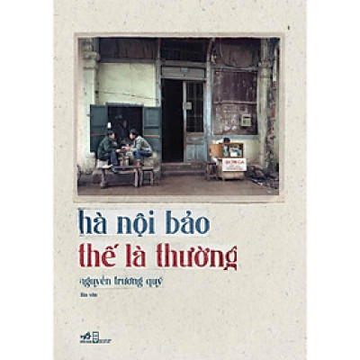 Sách Hà Nội bảo thế là thường (Bìa mềm) - Nhã Nam - BẢN QUYỀN