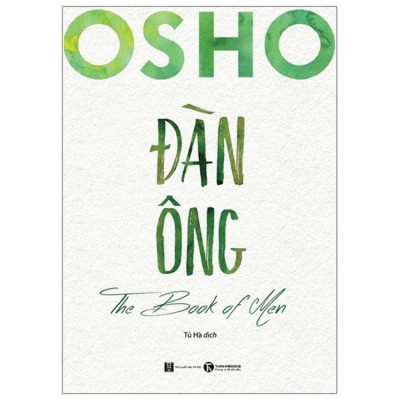 Osho Đàn ông - The Book of Men – Hành trình tìm kiếm bản thể và sự hợp nhất - NXB Hà Nội