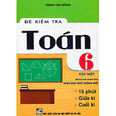 Đề Kiểm Tra Toán Lớp 6 - Tập 1 (Biên Soạn Theo Chương Trình Giáo Dục Phổ Thông Mới) - HA