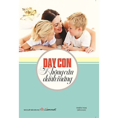  Dạy Con Không Cần Đánh Mắng