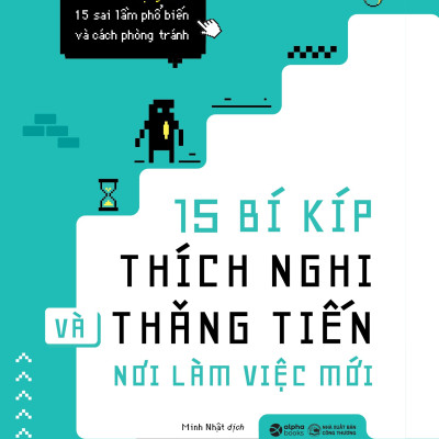 15 Bí Kíp Thích Nghi Và Thăng Tiến Nơi Làm Việc Mới (James Innes)