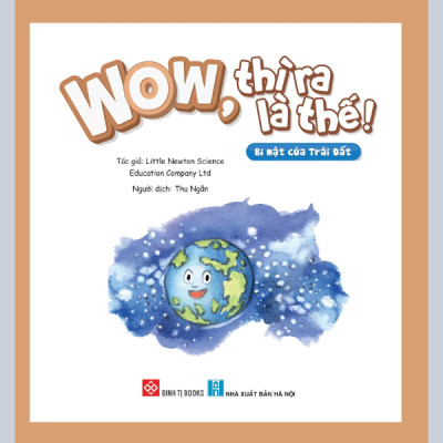 Wow, Thì Ra Là Thế! - Bí Mật Của Trái Đất