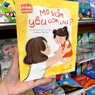 Làm Bạn Cùng Con - Mẹ Vẫn Yêu Con Chứ?