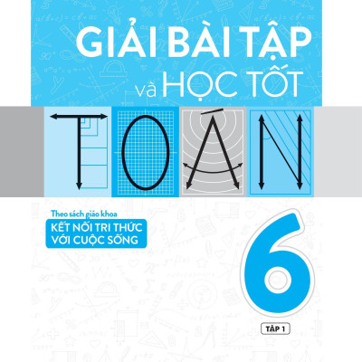 Giải Bài Tập Và Học Tốt Toán 6 - Tập 1 (Theo Sgk Kết Nối Tri Thức Với Cuộc Sống)