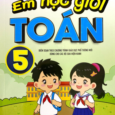 Em Học Giỏi Toán 5 (Biên Soạn Theo Chương Trình Giáo Dục Phổ Thông Mới)