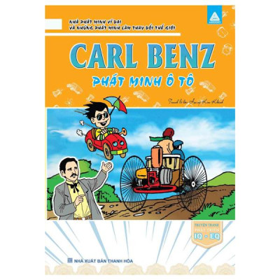 Nhà Phát Minh Vĩ Đại Và Những Phát Minh Làm Thay Đổi Thế Giới - Carl Benz Phát Minh Ô Tô