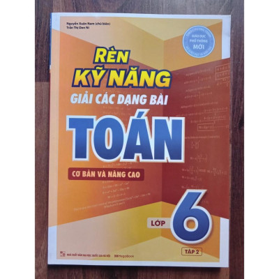 Sách - Rèn Kỹ Năng Giải Các Dạng Bài Toán Cơ bản và Nâng cao Lớp 6 - Tập 2 (MG)