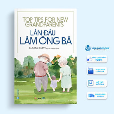 Lần Đầu Làm Ông Bà - 10 Quy Tắc Vàng Trong Nuôi Dạy Cháu