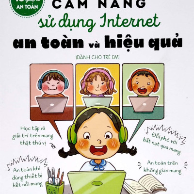 15 Bí Kíp Giúp Tớ An Toàn - Cẩm Nang Sử Dụng Internet An Toàn Và Hiệu Quả (Dành Cho Trẻ Em)