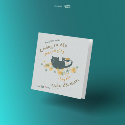Chúng Ta Đều Đang Cố Gắng Sống Tốt Cuộc Đời Mình - Bản Quyền