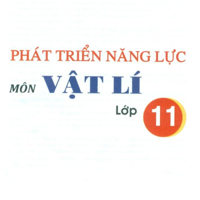 Phát Triển Năng Lực Môn Vật Lí - Lớp 11