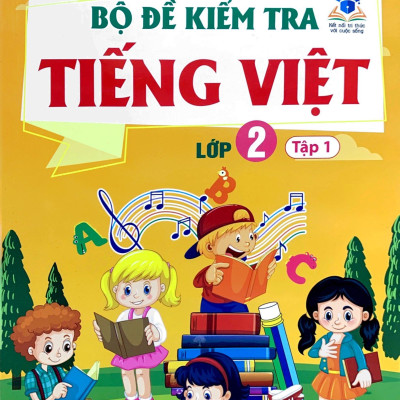 Bộ Đề Kiểm Tra Tiếng Việt Lớp 2 - Tập 1