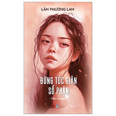 Sách Văn Học Lãng Mạn: Đừng Tức Giận Số Phận