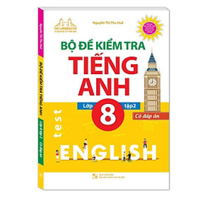 Sách - Bộ Đề Kiểm Tra Tiếng Anh Lớp 8 - Tập 2 - Có Đáp Án - Minh Thắng