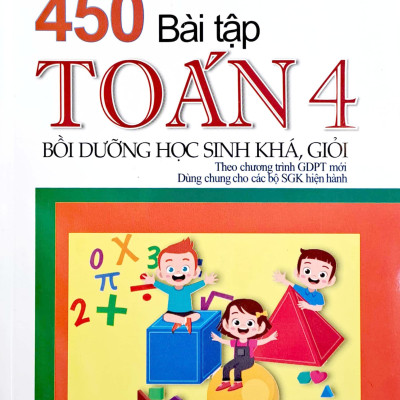 450 Bài Tập Toán 4 - Bồi Dưỡng Học Sinh Khá Giỏi (Theo Chương Trình Giáo Dục Phổ Thông Mới)