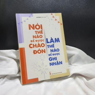Combo sách: Khéo Ăn Nói Sẽ Có Được Thiên Hạ (TB) + Hễ Nói Là Thắng + Nói Thế Nào Để Được Chào Đón, Làm Thế Nào Để Được Ghi Nhận (TB)