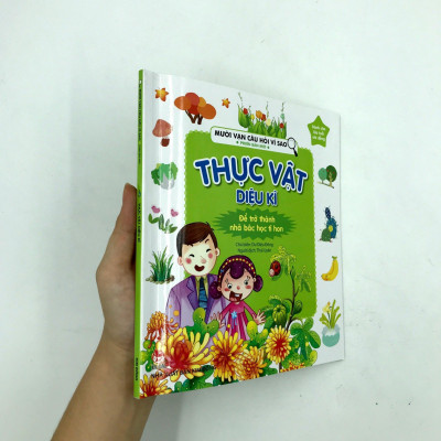 Mười Vạn Câu Hỏi Vì Sao Phiên Bản Mới: Thực Vật Diệu Kì (Tái Bản 2019)