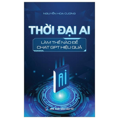 Sách - Thời Đại AI - Làm Thế Nào Để ChatGPT Hiệu Quả