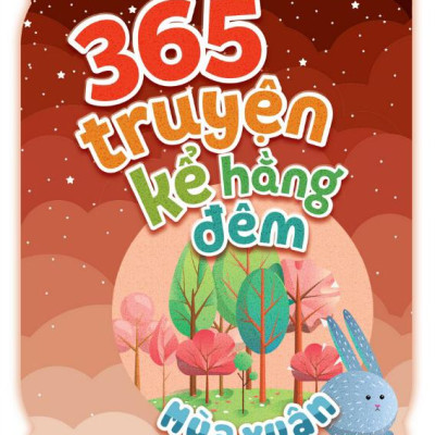 365 Truyện Kể Hằng Đêm - Mùa Xuân (Tái bản 2022)