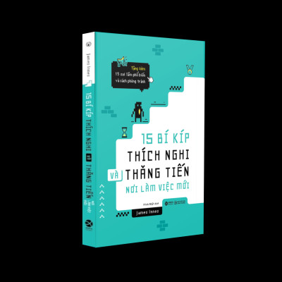 15 Bí Kíp Thích Nghi Và Thăng Tiến Nơi Làm Việc Mới (James Innes)