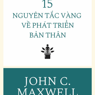 15 Nguyên Tắc Vàng Về Phát Triển Bản Thân
