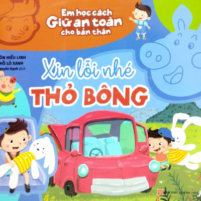 Em Học Cách Giữ An Toàn Cho Bản Thân - Xin Lỗi Nhé Thỏ Bông