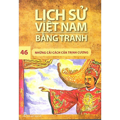 Lịch Sử Việt Nam Bằng Tranh Tập 46: Những Cải Cách Của Trịnh Cương