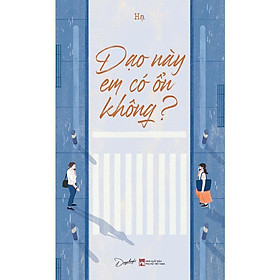 Sách - Dạo Này Em Có Ổn Không - AZ Việt Nam