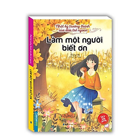 Sách - Nhật Ký Trưởng Thành Cúa Đứa Trẻ Ngoan - Làm Một Người Biết Ơn - Minh Thắng