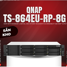 Thiết bị lưu trữ QNAP TS-864eU-RP-8G - Hàng Chính Hãng