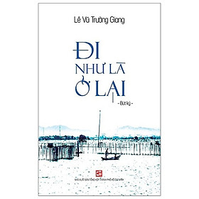 Đi Như Là Ở Lại (Tái Bản 2018)