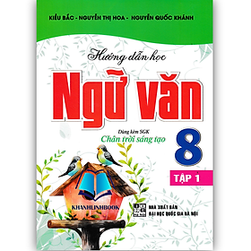 Sách - Hướng Dẫn Học Ngữ Văn 8 - Tập 1 (Dùng Kèm SGK Chân Trời Sáng Tạo)